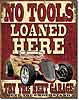 Tin Sign: No Tools Loaned Here - Try The Next Garage  CD1762