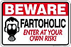 Metal Sign:  Beware Fartoholic - Enter At Your Own Risk! SPSFA