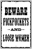 Show product details for Metal Sign: Beware Pickpockets And Loose Women Sign SPSGA2