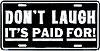 Show product details for License Plate: Don't Laugh - It's Paid For! Sign SL485