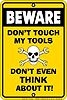 Show product details for Metal Sign: Don't Touch My Tools - Beware Sign SPSMC2